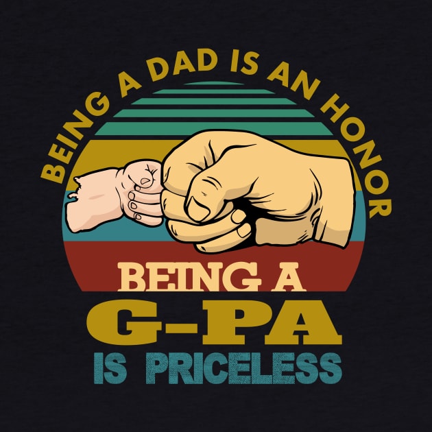 being a dad is an honor..being a g-pa is priceless..g-pa fathers day gift by DODG99